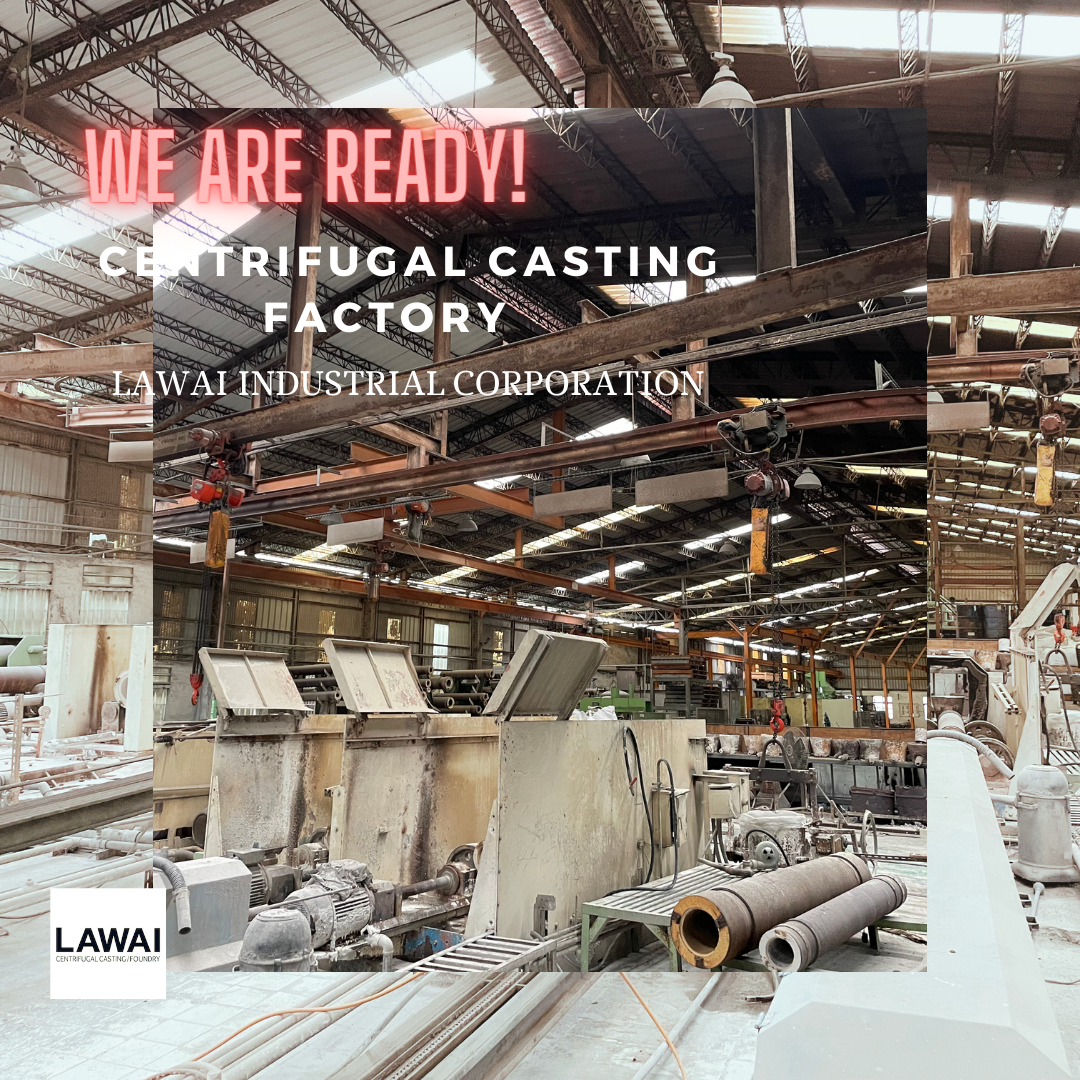LAWAI is the centrifugal casting factory manufacturing custom items for each unique project