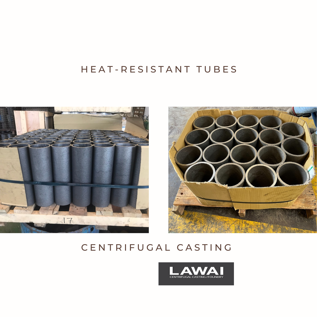 Heat-resistant tubes are suitable for being produced by centrifugal casting at LAWAI INDUSTRIAL CORPORATION the best centrifugal casting source in Taiwan