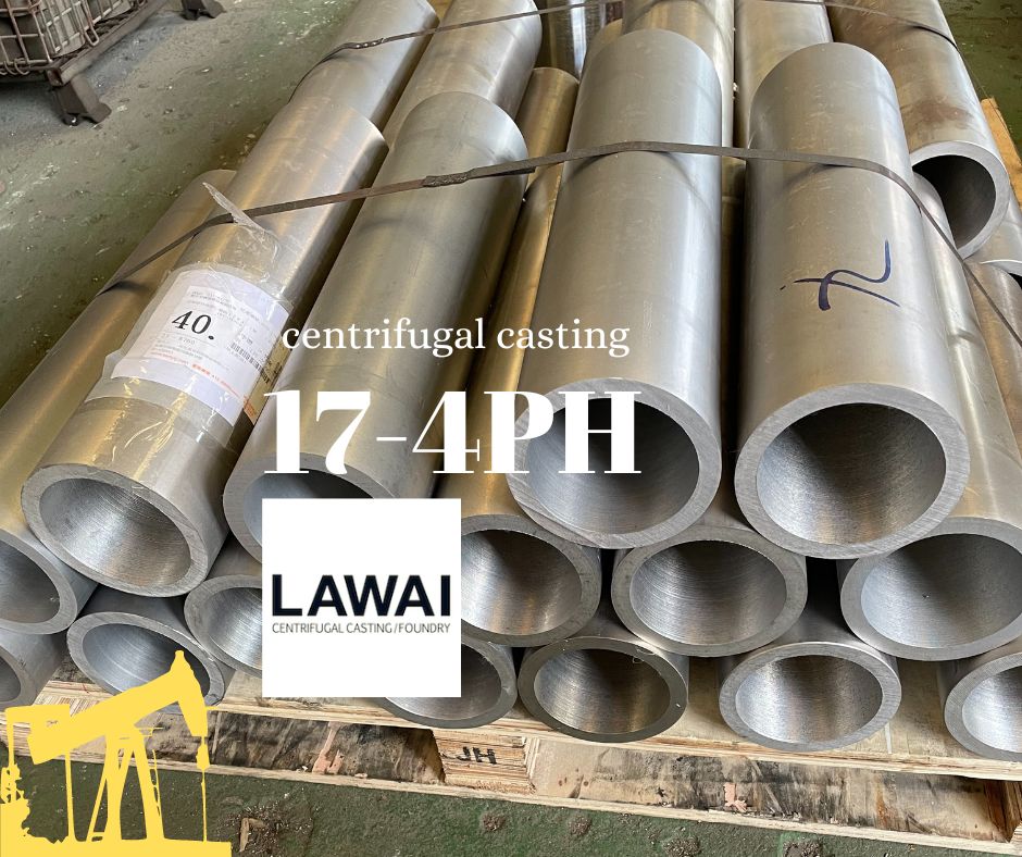 LAWAI INDUSTRIAL CORP. manufactures 17-4PH centrifugally cast tubes for oil & gas industry