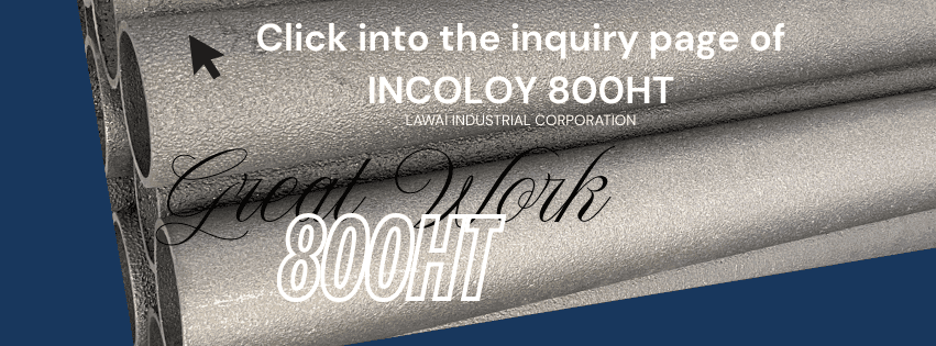 LAWAI INDUSTRIAL CORPORATION produces INCOLOY 800HT centrifugally cast tubes in Taiwan