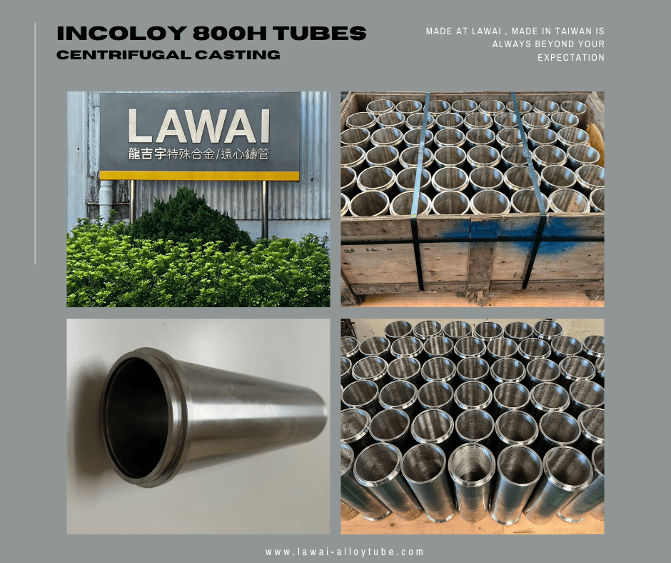 LAWAI INDUSTRIAL CORPORATION is the centrifugal casting foundry specialized in producing INCOLOY 800H tubes in Taiwan in Asia