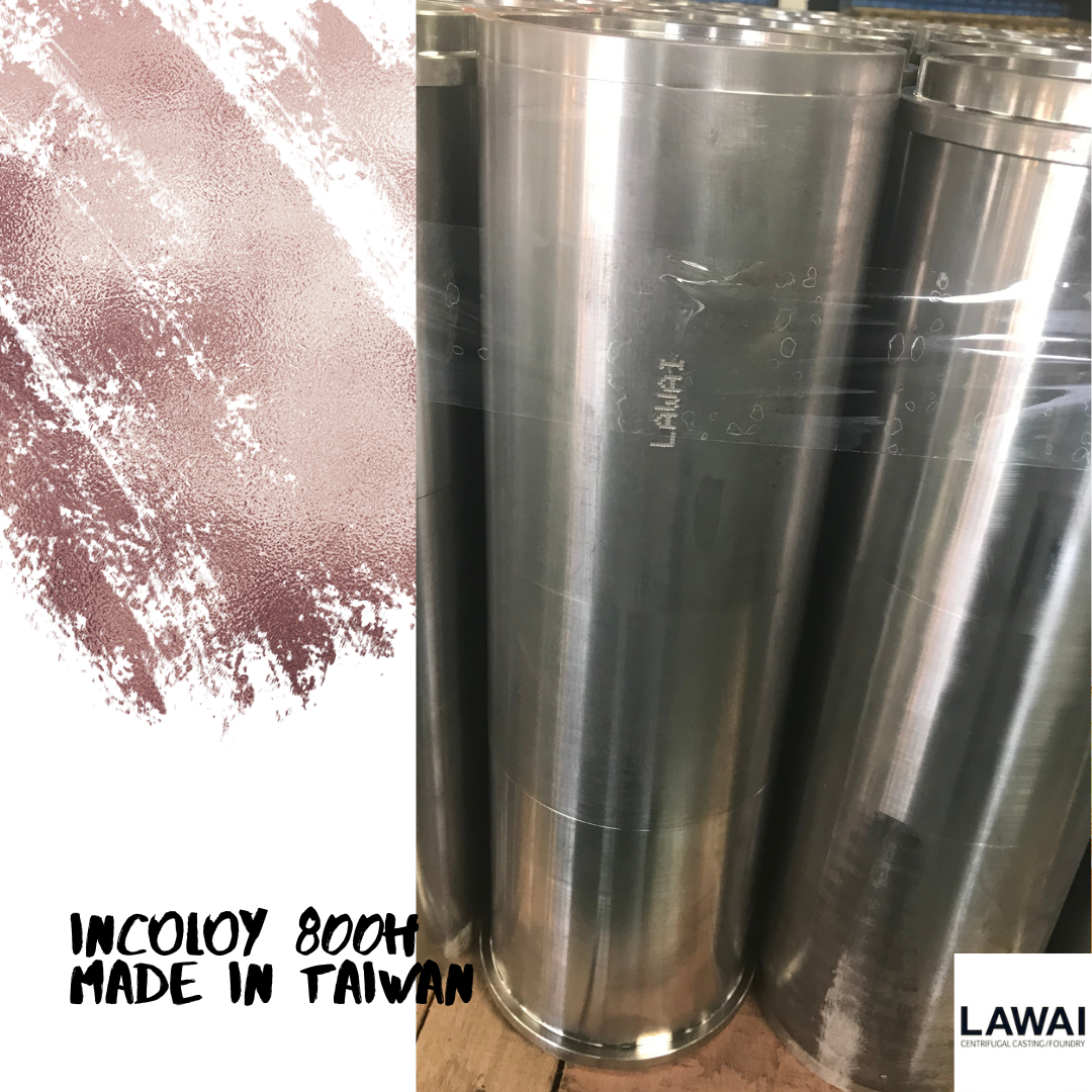 LAWAI is the Incoloy 800H tube manufacturer by centrifugal casting technique in Taiwan