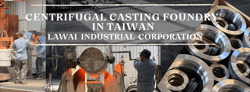LAWAI INDUSTRIAL CORPORATION is the centrifugal casting manufacturer in Taiwan able to produce stainless steel rings such as retainer rings for valve and semiconductor industries