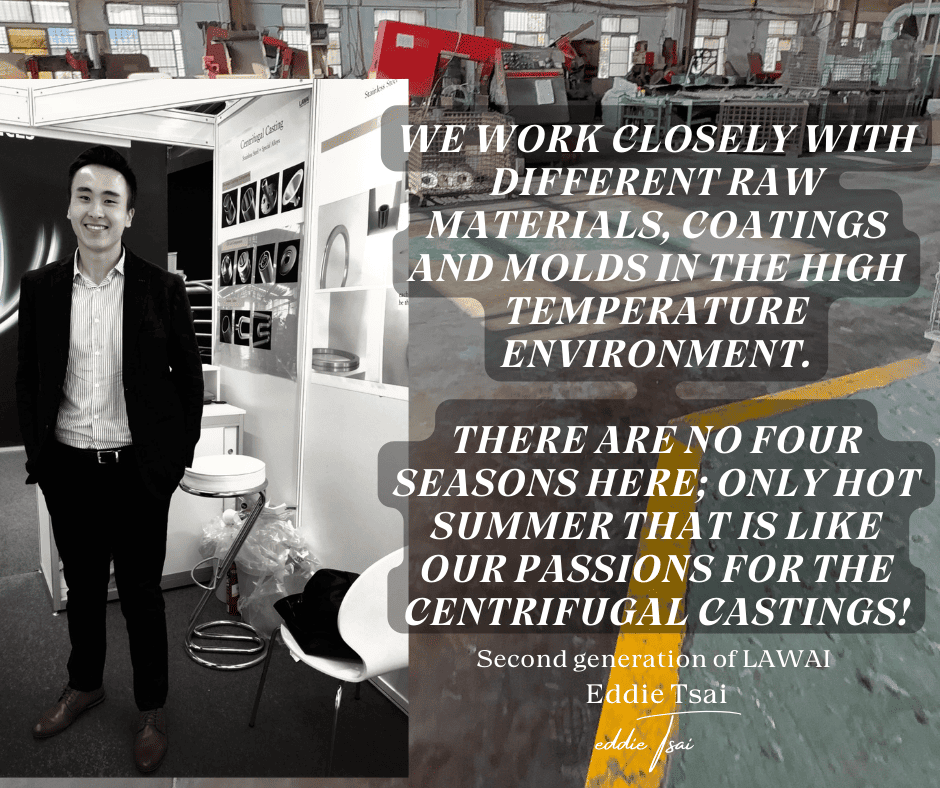 LAWAI is the family-run centrifugal casting foundry since 1989 in Taiwan