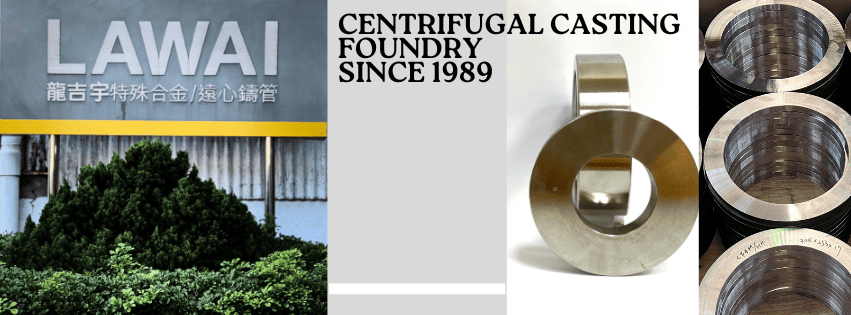 LAWAI INDUSTRIAL CORPORATION is the stainless steel rings manufacturer by centrifugal casting in Taiwan in Asia